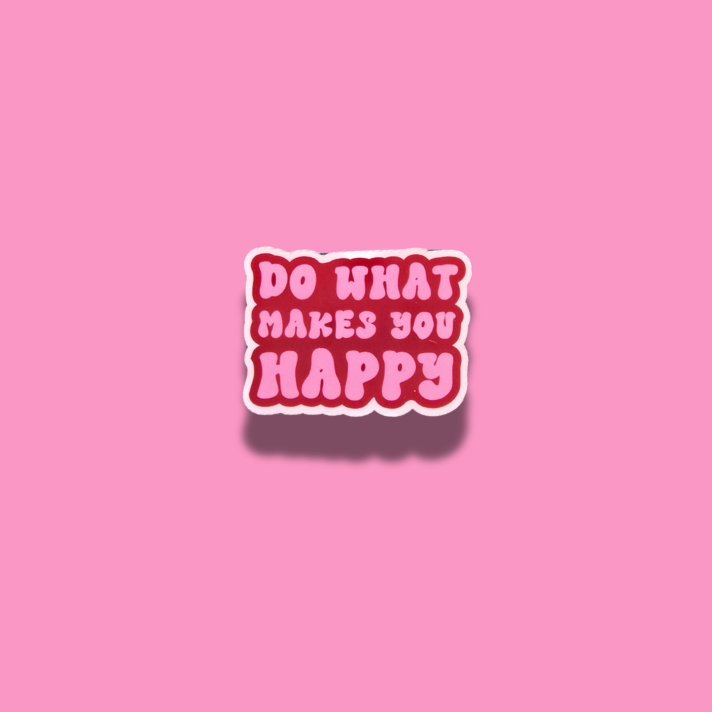 Do What Makes You Happy