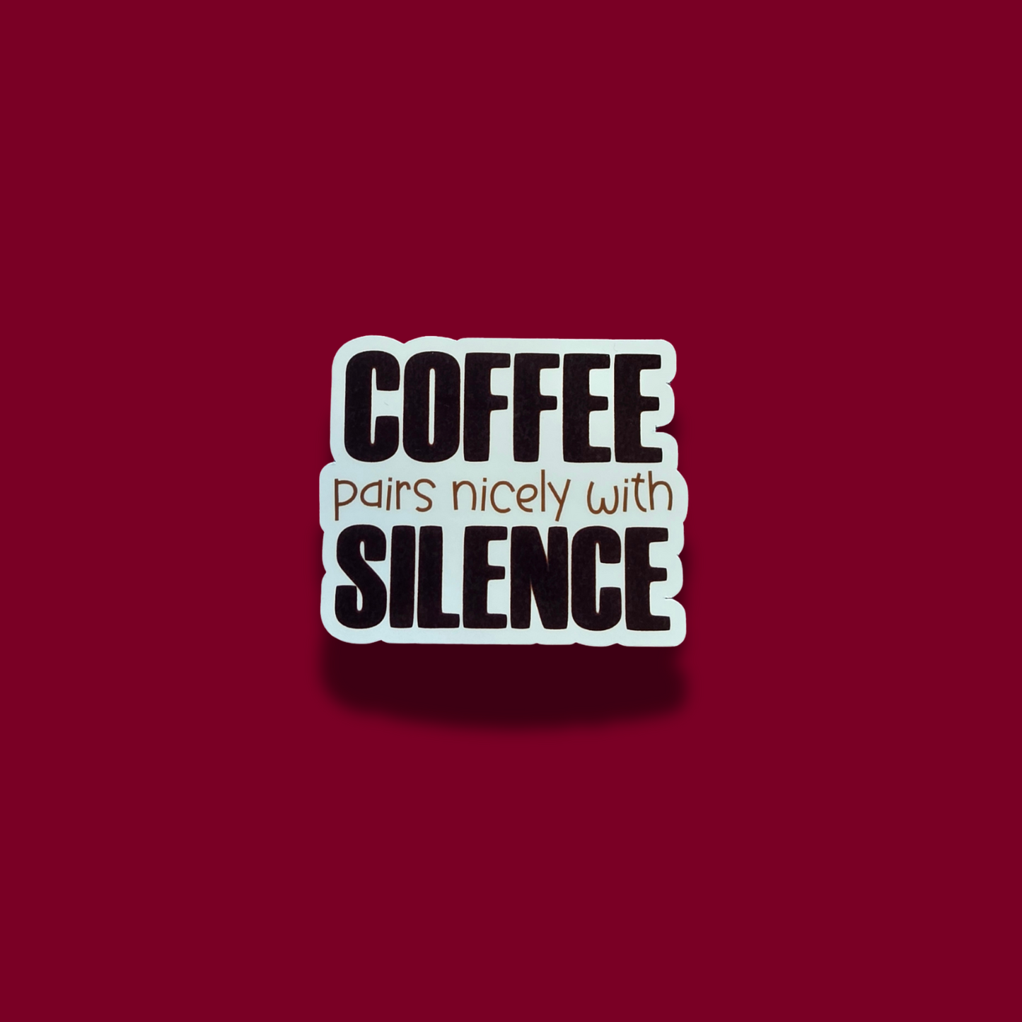 Coffee Pairs Nicely With Silence