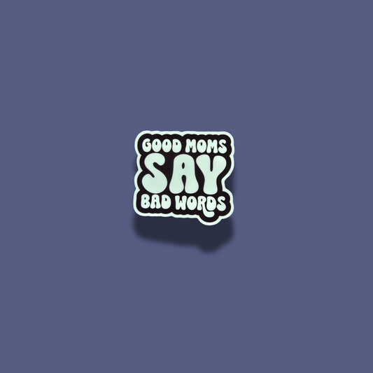 Good Moms Say Bad Words