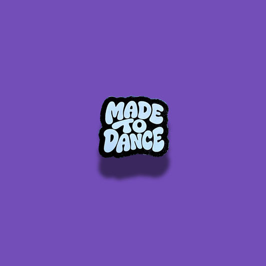 Made to Dance