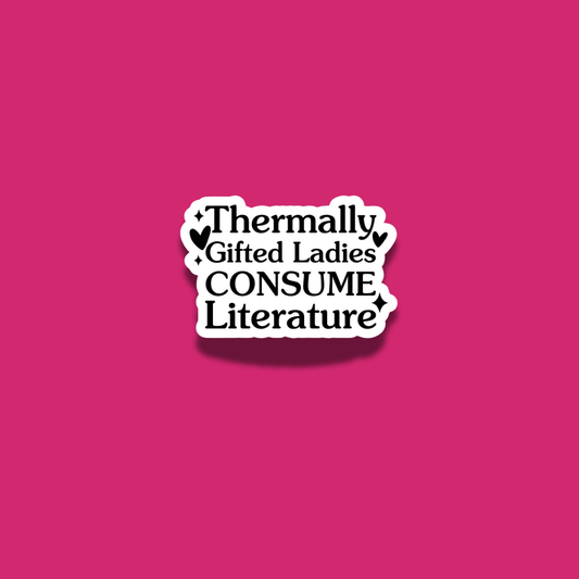 Thermally Gifted Ladies Consume Literature