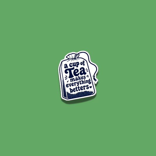 A Cup of Tea Makes Everything Better