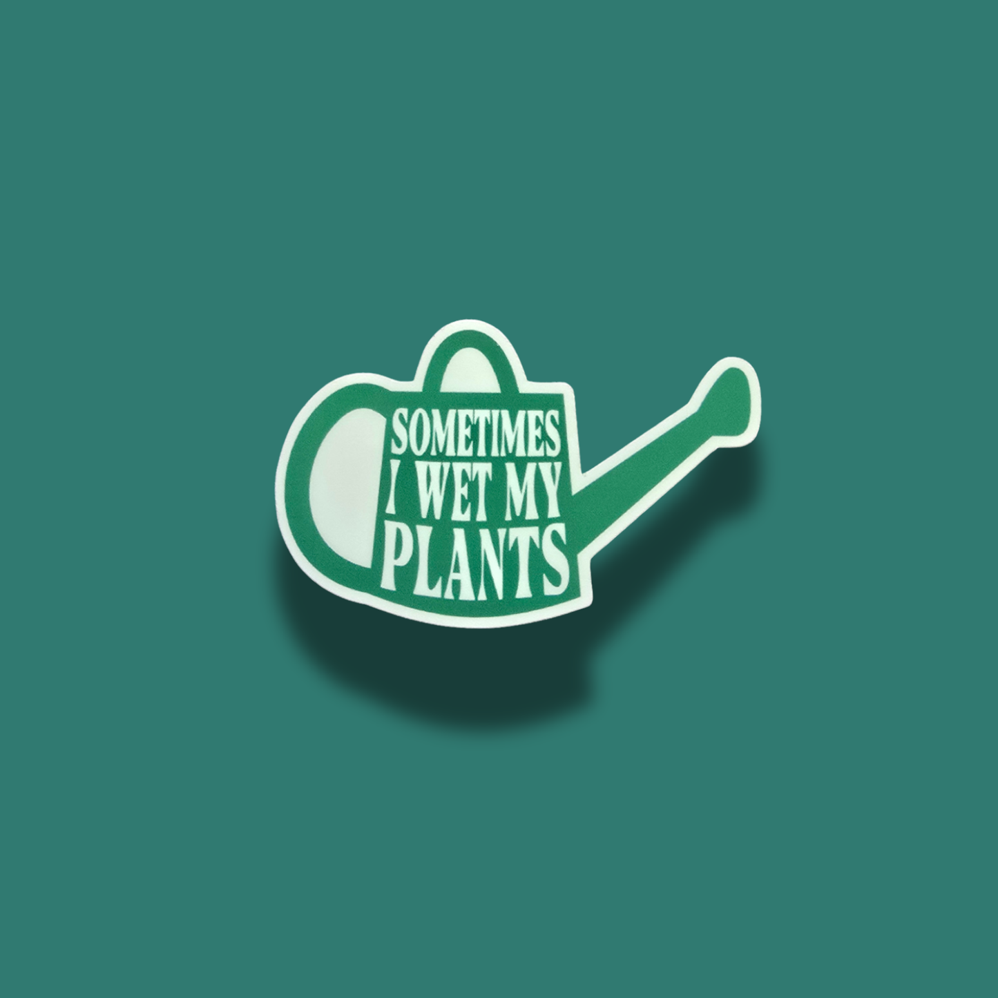 Sometimes I Wet My Plants