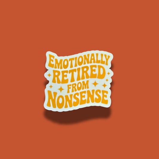 Emotionally Retired from Nonsense