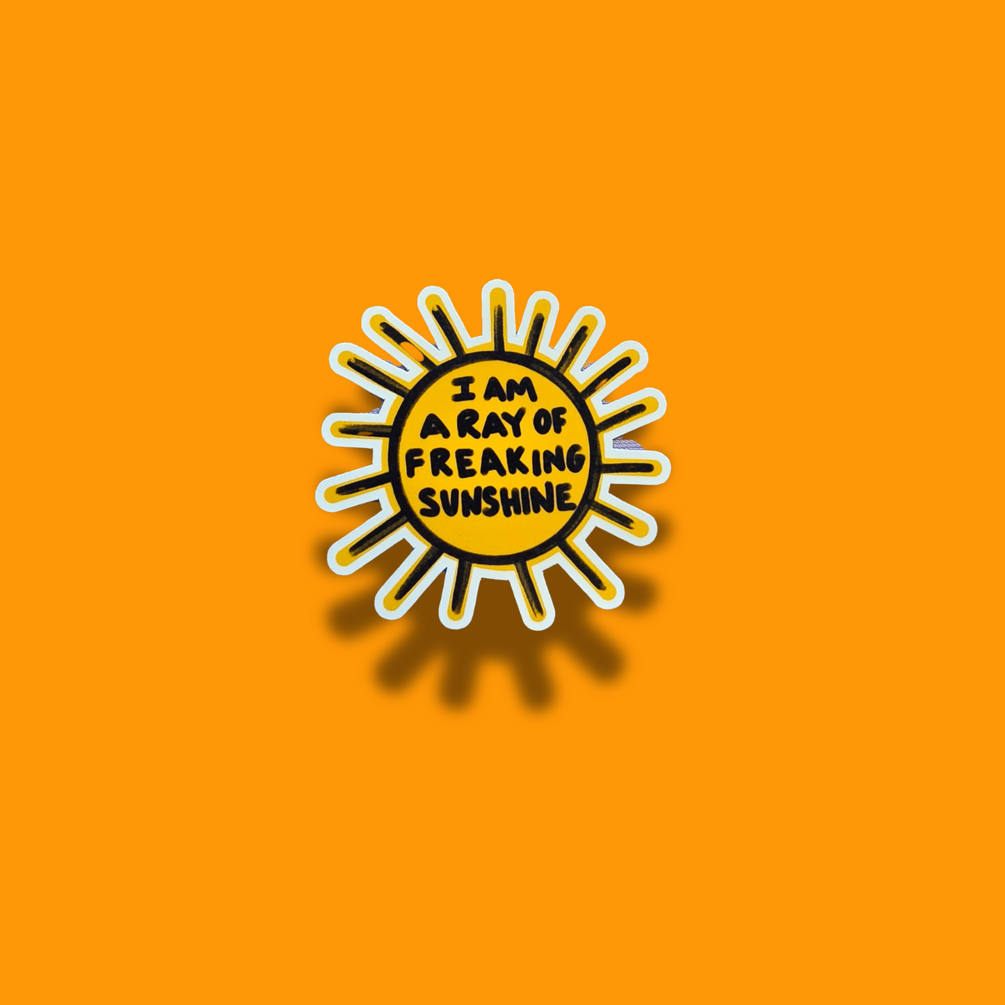 I'm A Ray Of Freaking Sunshine