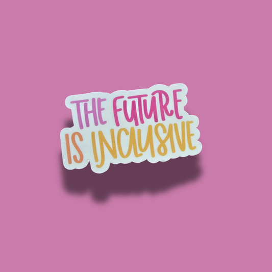 The Future is Inclusive